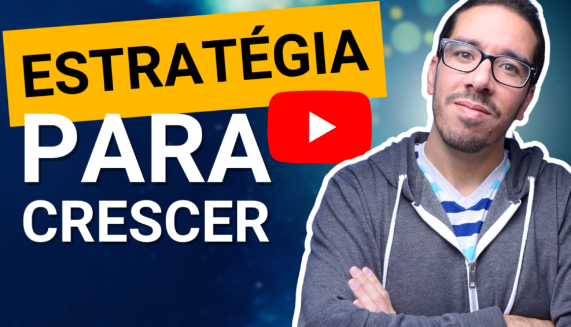 a estrategia que funciona para crescer canal